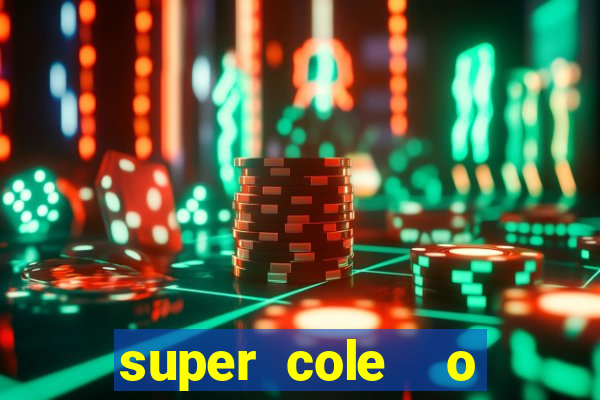 super cole  o 7784 jogos download